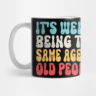 It's Weird Being The Same Age As Old People Retro Sarcastic Mug